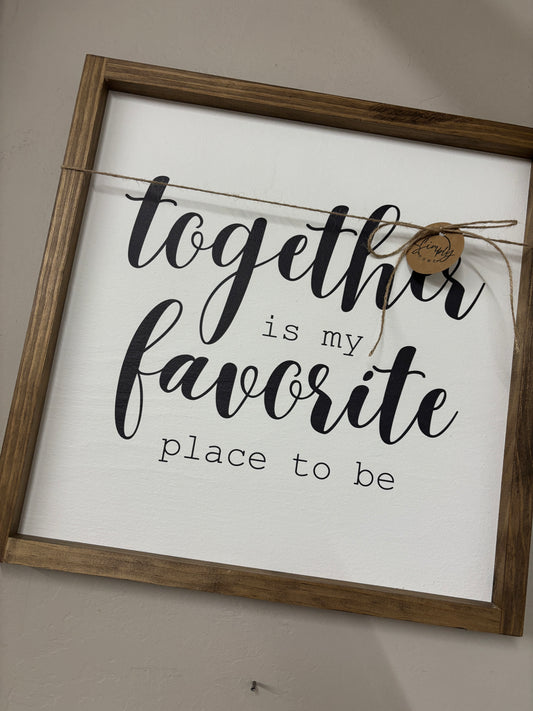 Together is My Favorite Place to Be