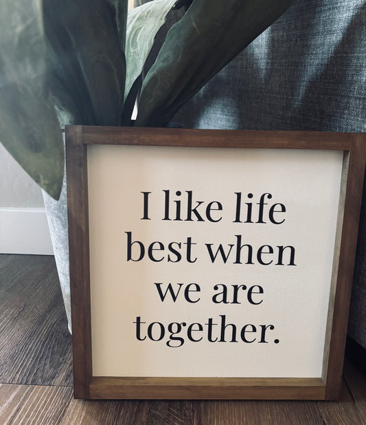 I Like Life Best When We're Together